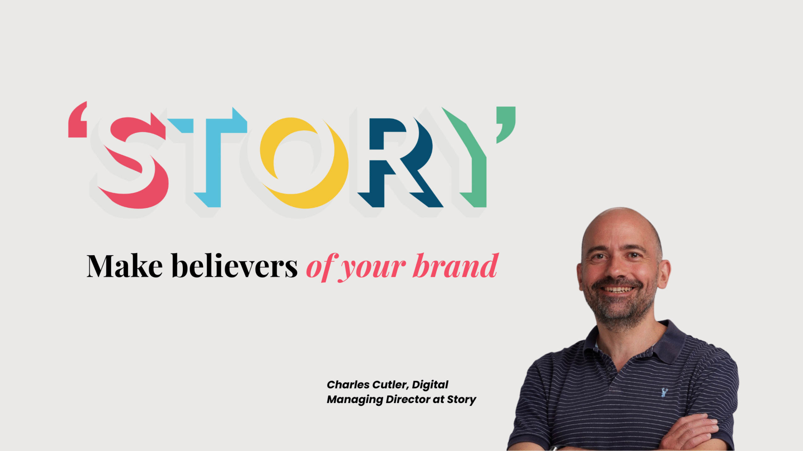 Story Group, Make believers of your brand